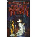 Cover Art for B076HBH7QB, Daughter of the Empire: Riftwar Cycle: The Empire Trilogy, Book 1 by Raymond E. Feist, Janny Wurts