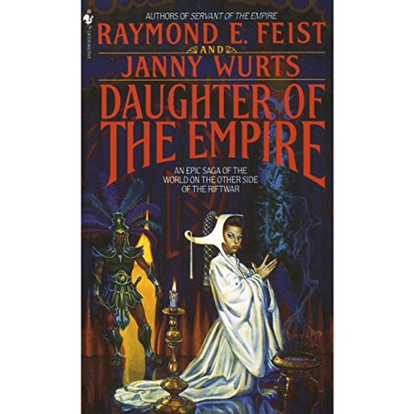 Cover Art for B076HBH7QB, Daughter of the Empire: Riftwar Cycle: The Empire Trilogy, Book 1 by Raymond E. Feist, Janny Wurts