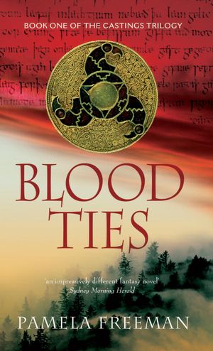 Cover Art for 9780733623202, Blood Ties (Castings Trilogy Bk 1) by Pamela Freeman