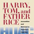 Cover Art for 9780822970972, Harry, Tom, and Father Rice: Accusation and Betrayal in America's Cold War by John Hoerr