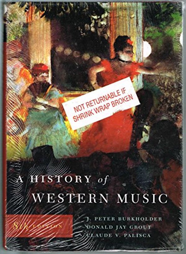 Cover Art for 9780393931259, A History of Western Music by J. Peter Burkholder, Donald Jay Grout, Claude V. Palisca