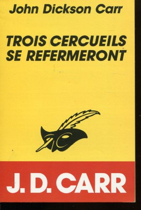 Cover Art for 9782702418079, Trois Cercueils Se Refermeront by John Dickson Carr