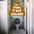 Cover Art for 9781760872823, Sh*t Towns of New Zealand Number Two by Rick Furphy And Geoff Rissole