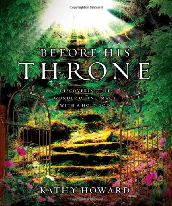 Cover Art for 9781596692015, Before His Throne by Kathy Howard