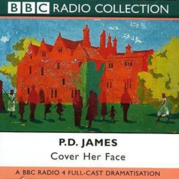 Cover Art for 9780563528272, Cover Her Face: BBC Radio 4 Full-cast Dramatisation by P. D. James