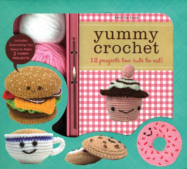 Cover Art for 9780760353257, Yummy Crochet: 12 Projects Too Cute To Eat by Kristen Rask