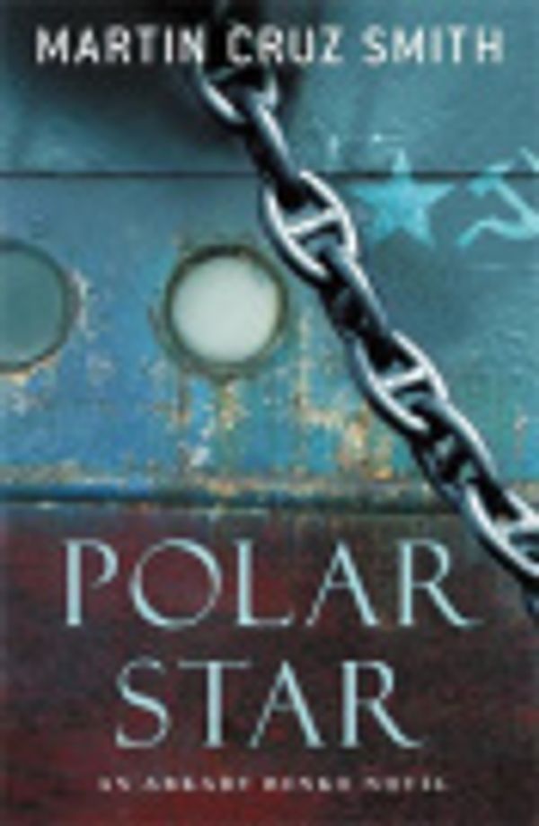 Cover Art for 9780330516648, Polar Star by Martin Cruz Smith, Martin Smith