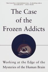 Cover Art for 9780679747086, The Case of the Frozen Addicts by Langston, J. William, Palfreman, Jon