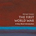 Cover Art for 9780199205592, The First World War: A Very Short Introduction by Michael Howard