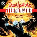 Cover Art for B075WZL2QB, Deathstroke: The Terminator (1991-1996) Vol. 3: Nuclear Winter (Deathstroke (1991-1996)) by Marv Wolfman