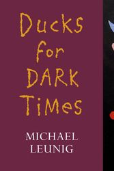 Cover Art for 9780143788577, Ducks for Dark Times by Michael Leunig
