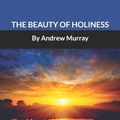 Cover Art for 9781611046762, Humility: The Beauty of Holiness (Annotated) by Andrew Murray