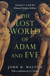 Cover Art for 9780830824618, The Lost World of Adam and Eve: Genesis 2-3 and the Human Origins Debate by John H. Walton