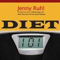 Cover Art for 8601200452433, By Jenny Ruhl - Diet 101: The Truth about Low Carb Diets by Jenny Ruhl