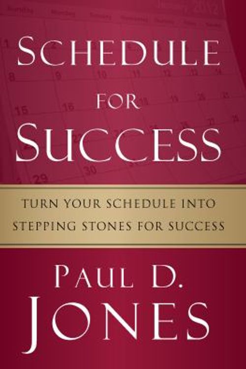 Cover Art for 9780986017100, Schedule for Success by Paul D. Jones