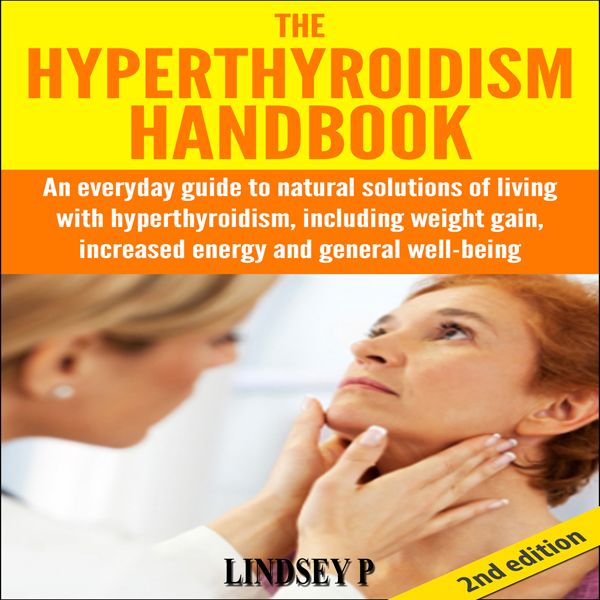Cover Art for B00Y17W21I, The Hyperthyroidism Handbook, 2nd Edition: An Everyday Guide to Natural Solutions of Living with Hyperthyroidism, Including Weight Gain (Unabridged) by Unknown