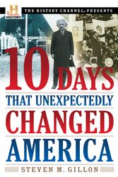 Cover Art for 9780307339348, 10 Days That Unexpectedly Changed America by Assistant Professor of History Steven M Gillon