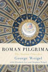 Cover Art for 9780465027699, Roman Pilgrimage by George Weigel