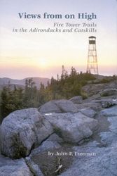 Cover Art for 9780935272963, Views from on High: Fire Tower Trails in the Adirondacks and Catskills by John P. Freeman, Wesley H. Haynes