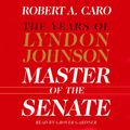Cover Art for 9781415939970, Master of the Senate: The Years of Lyndon Johnson by Robert A. Caro