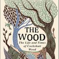 Cover Art for 9781473542532, The Wood: The Life & Times of Cockshutt Wood by John Lewis-Stempel