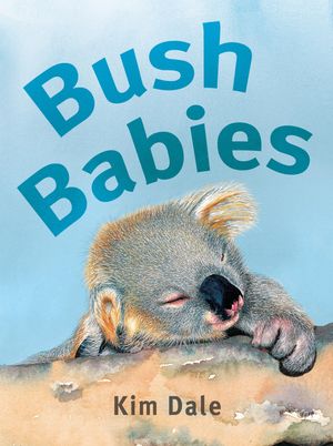 Cover Art for 9780734411907, Bush Babies by Kim Dale