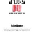 Cover Art for B079TZPDNR, Curing Affluenza: How to Buy Less Stuff and Save the World by Richard Denniss