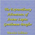 Cover Art for 9780836939545, The Extraordinary Adventures of Arsene Lupin, Gentleman-Burglar (Short Story Index Reprint Series) by Maurice Leblanc, George Morehead
