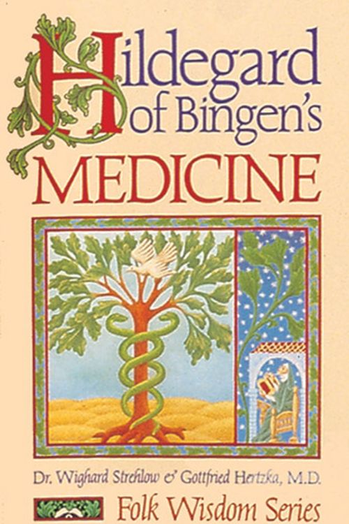 Cover Art for 9780939680443, Hildegard of Bingen's Medicine by Dr. Wighard Strehlow, Hertzka M.d., Gottfried