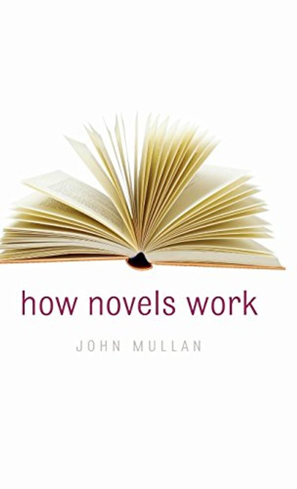 Cover Art for 9780199281770, How Novels Work by John Mullan