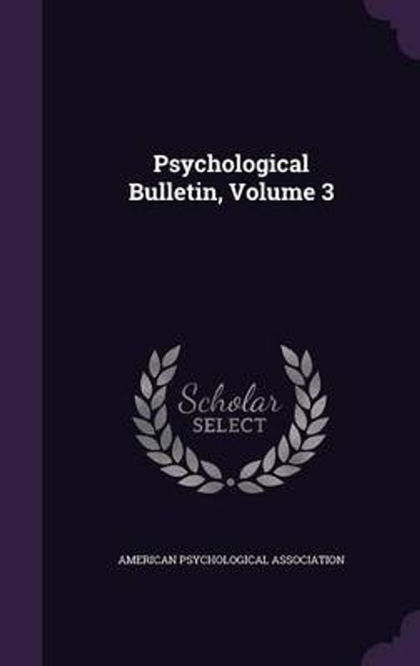 Cover Art for 9781342616647, Psychological Bulletin, Volume 3 by American Psychological Association