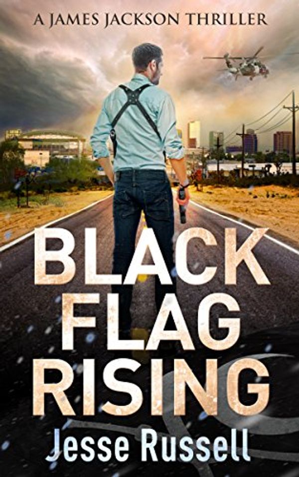 Cover Art for 9781540606198, Black Flag Rising: A James Jackson Thriller: Volume 1 by Jesse Russell