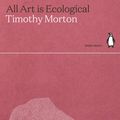 Cover Art for 9780141997001, All Art Is Ecological (Green Ideas) by Timothy Morton