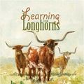 Cover Art for 9781931721448, Learning from Longhorns by Lester Galbreath