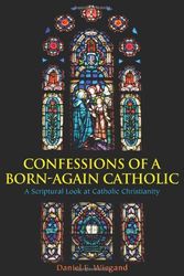 Cover Art for 9781608447473, Confessions of a Born-Again Catholic by Daniel F. Wiegand
