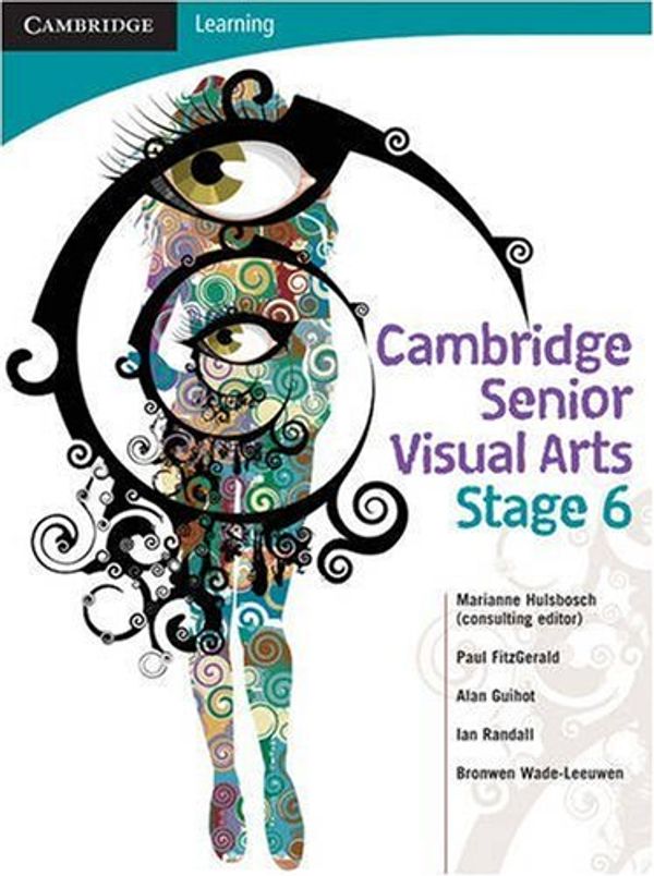 Cover Art for 9780521714815, Cambridge Senior Visual Arts with Student CD-Rom: Stage 6 by Marianne Hulsbosch, Alan Guihot, Wade-Leeuwen, Bronwen, Paul FitzGerald, Ian Randall