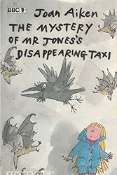 Cover Art for 9780340275337, The Mystery of Mr. Jones's Disappearing Taxi by Joan Aiken