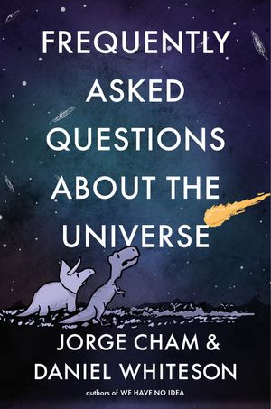 Cover Art for 9780593189313, Frequently Asked Questions about the Universe by Jorge Cham, Daniel Whiteson