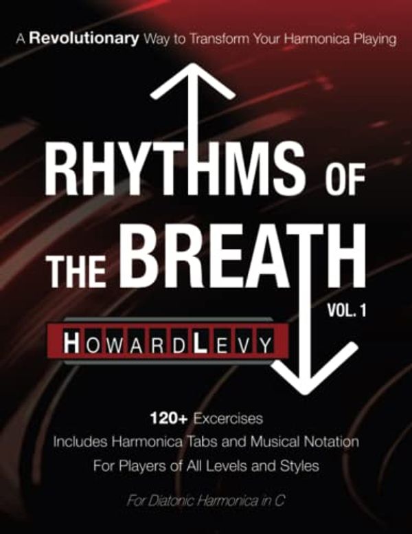 Cover Art for 9798986569901, Rhythms of the Breath, Vol.1: A Revolutionary Way to Transform Your Harmonica Playing by Howard Levy
