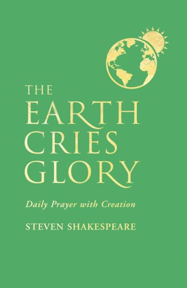 Cover Art for 9781786222282, The Earth Cries Glory by Steven Shakespeare