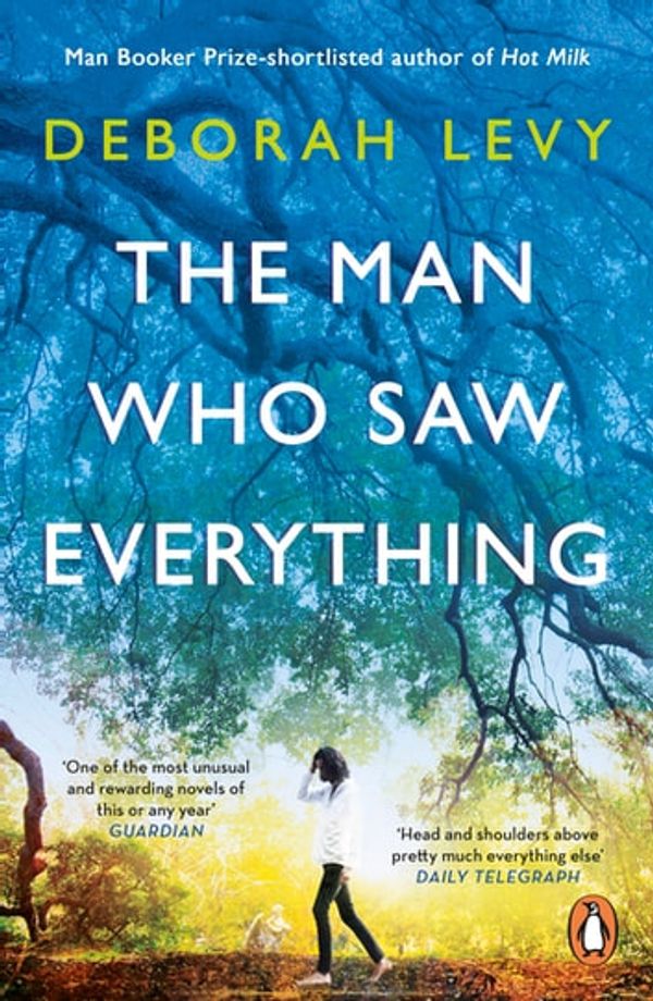 Cover Art for 9780241977613, The Man Who Saw Everything by Deborah Levy