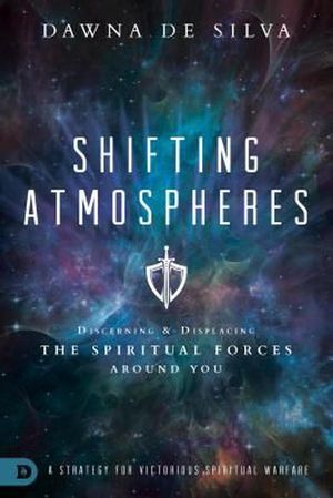 Cover Art for 9780768415667, Shifting AtmospheresDiscerning and Displacing the Spiritual Forces ... by Dawna DeSilva