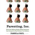 Cover Art for 9780805089240, Parenting, Inc. by Pamela Paul