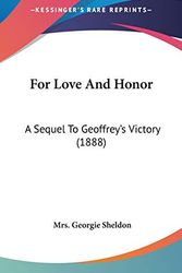 Cover Art for 9780548959053, For Love and Honor by Mrs Georgie Sheldon