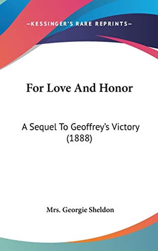 Cover Art for 9780548959053, For Love and Honor by Mrs Georgie Sheldon