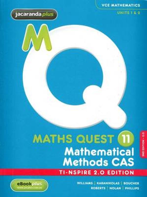 Cover Art for 9781742464473, Maths Quest 11 Mathematical Methods CAS 2E TI-Nspire 2.0 Edition + EBookPLUS by Jennifer Nolan, Geoff Phillips, Robyn Williams