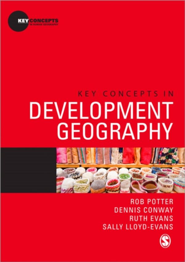 Cover Art for 9780857025852, Key Concepts in Development Geography by Potter, Rob, Potter, Rob Conway, Dennis Evans, Ruth and Lloyd-Evans, Sally