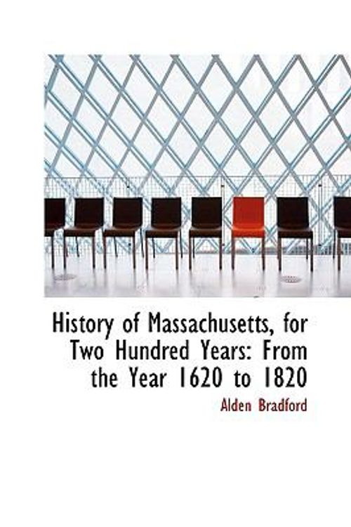 Cover Art for 9780559810077, History of Massachusetts, for Two Hundred Years by Alden Bradford