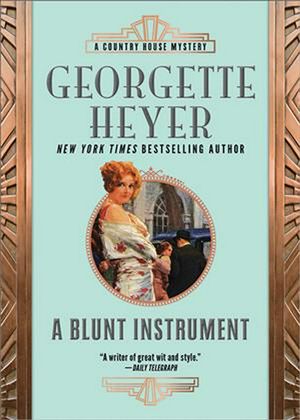Cover Art for 9781492677123, A Blunt Instrument (Country House Mysteries) by Georgette Heyer