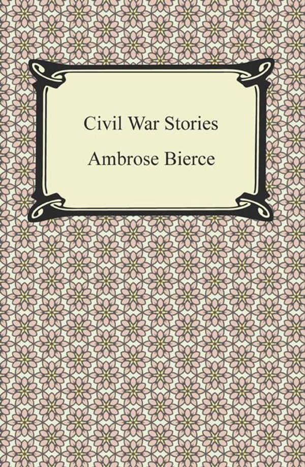 Cover Art for 9781420947342, Civil War Stories by Ambrose Bierce